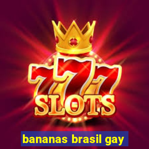 bananas brasil gay